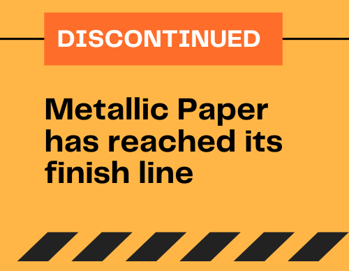 Metallic Paper Discontinued